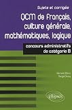 QCM de français, culture générale, mathématiques, logique : Concours de catégorie B