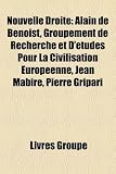 Produkt-Bild: Nouvelle Droite: Alain de Benoist, Groupement de Recherche Et D'Tudes Pour La Civilisation Europenne, Jean Mabire, Pierre Gripari