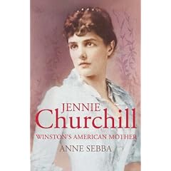 Jennie Churchill: Winston's American Mother