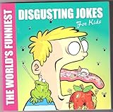 The world's funniest disgusting jokes for kids