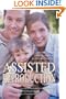 Assisted Reproduction: The Complete Guide to Having a Baby with the Help of a Third Party