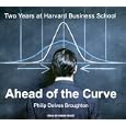 Ahead of the Curve: Two Years at Harvard Business School by Philip Delves Broughton and Simon Vance