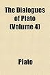 The Dialogues of Plato (Volume 4)