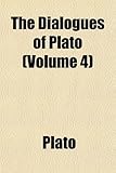 The Dialogues of Plato (Volume 4)