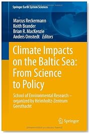 Climate Impacts on the Baltic Sea: From Science to Policy: School of Environmental Research - Organized by the Helmholtz-Zentrum Geesthacht (Springer Earth System Sciences)