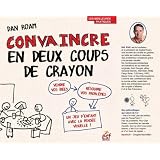 Convaincre en deux coups de crayonpar Dan Roam
