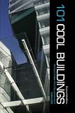101 Cool Buildings: the best of New York City architecture 1999-2009