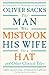 Image of The Man Who Mistook His Wife For A Hat: And Other Clinical Tales
