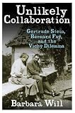 Unlikely Collaboration: Gertrude Stein, Bernard Faÿ, and the Vichy Dilemma (Gender and Culture Series)