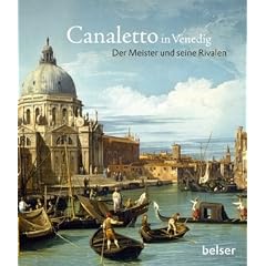 Canaletto in Venedig: Der Meister und seine Rivalen