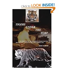 Tigers Under the Turf: A Life Disrupted by the Horrors of World War Two: the Struggle to Survive and Lead a Normal Life