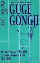 Guge Gongji: Seven Primary Targets to Take Anyone Out of a Fight