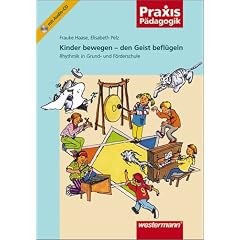 Kinder bewegen - den Geist befl�geln: Rhythmik in Grund- und F�rderschule