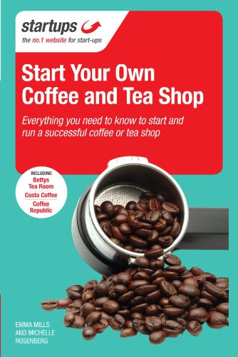 Starting Your Own Coffee and Tea Shop: How to start a successful coffee and tea shop (Start Your Own)