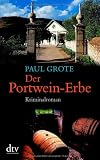 Der Portwein-Erbe: Kriminalroman - Paul Grote
