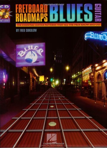 Fretboard Roadmaps - Blues Guitar: The Essential Guitar Patterns That All the Pros Know and Use