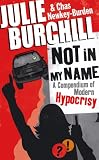Not in my name : a compendium of modern hypocrisy