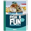 Fish 'n Fun: Kochen und Angeln. Mit 50 Rezepten, 10 Angelreviere