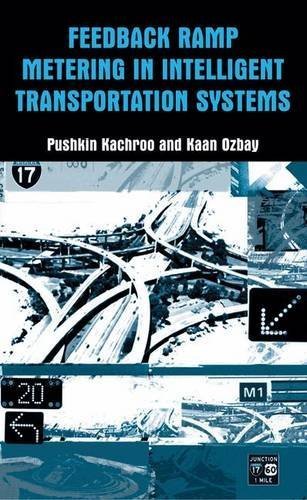 Feedback Ramp Metering in Intelligent Transportation Systems by Pushkin Kachroo (2003-12-31)