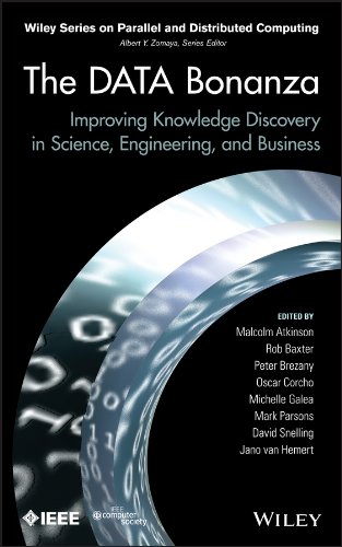 The Data Bonanza: Improving Knowledge Discovery in Science, Engineering, and Business (Wiley Series on Parallel and Distributed Computing)