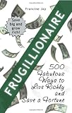 Frugillionaire: 500 Fabulous Ways to Live Richly and Save a Fortune
