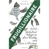 Frugillionaire: 500 Fabulous Ways to Live Richly and Save a Fortune