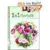 1x1 kreativ Floristik: Str�u�e, Gestecke, Kr�nze und mehr