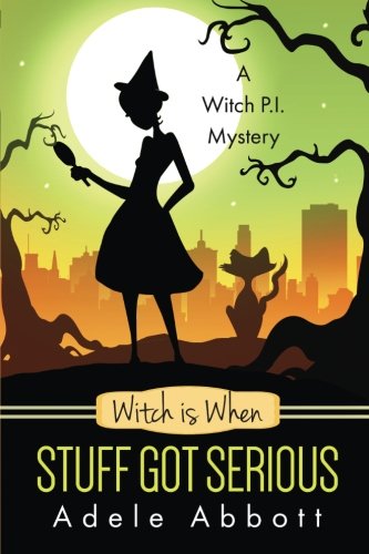 Witch is When Stuff Got Serious (A Witch P.I. Mystery) (Volume 11)