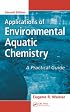 Applications of Environmental Aquatic Chemistry: A Practical Guide, Second Edition