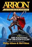 The Haunting of Dragon's Cliff (Arron of the Black Forest)