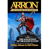 The Haunting of Dragon's Cliff (Arron of the Black Forest) ~ Philip Athans