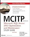 MCITP Administrator: Microsoft SQL Server 2005 Optimization and Maintenance (Exam 70-444) Study Guide