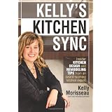 Kelly's Kitchen Sync: Insider Kitchen Design and Remodeling Tips from an Award-Winning Kitchen Expertby Kelly Morisseau