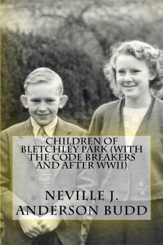 Children of Bletchley Park (With the Code Breakers and After WWII)