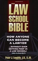 The Law School Bible: How Anyone Can Become A Lawyer Without Ever Setting Foot In A Law School!