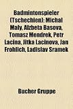 Badmintonspieler (Tschechien): Michal Maly, Al B Ta Ba Ova, Tomasz Mendrek, Petr Lacina, Jitka Lacinova, Jan Frohlich, Ladislav Ramek - 