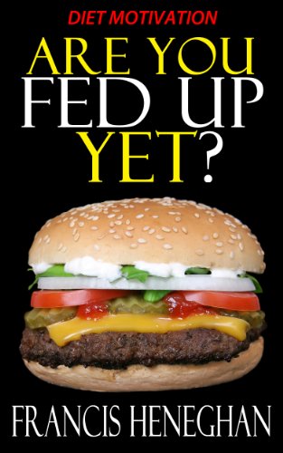 Diet Motivation: Are You Fed Up Yet?