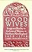 Good Wives: Image and Reality in the Lives of Women in Northern New England, 1650-1750