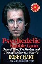 Psychedelic Bubble Gum: Boyce & Hart, The Monkees, and Turning Mayhem into Miracles Psychedelic Bubble Gum: Boyce & Hart, The Monkees, and Turning Mayhem into Miracles