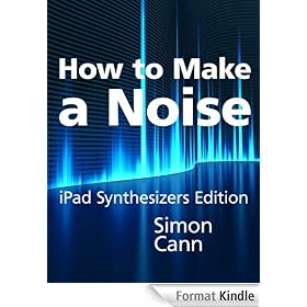 How to Make a Noise: iPad Synthesizers Edition