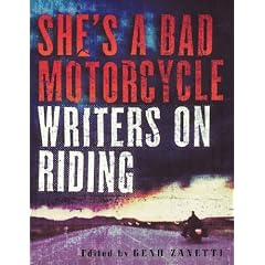 She's a Bad Motorcycle: Writers on Riding