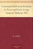 Cottontail Rabbits in Relation to Trees and Farm Crops Farmers' Bulletin 702