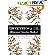 New City Upon a Hill, A History of Columbia, Maryland by Joseph Rocco Mitchell and David L. Stebenne
