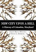 New City Upon a Hill, A History of Columbia, Maryland