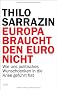 Europa braucht den Euro nicht: Wie uns politisches Wunschdenken in die Krise gef�hrt hat