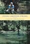 Fishing Limestone Streams: A Complete Guide to Fishing These Unique Waters