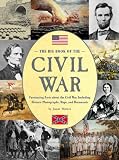 The Big Book of the Civil War: Fascinating Facts about the Civil War, Including Historic Photographs, Maps, and Documents
