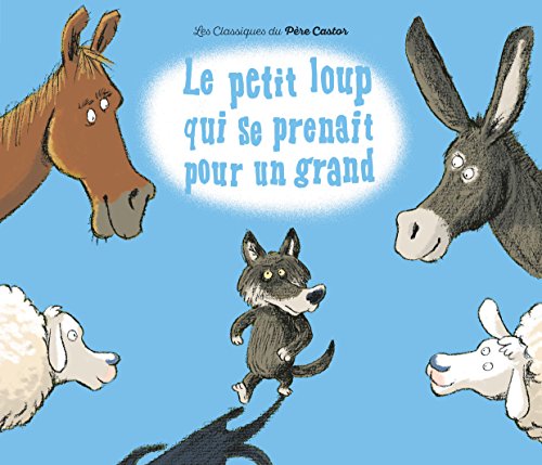 Le petit loup qui se prenait pour un grand (French Edition) Le petit loup qui se prenait pour un grand (French Edition)