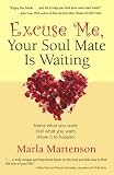 Excuse Me, Your Soul Mate Is Waiting