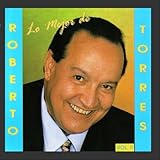 Lo Mejor De Roberto Torres / Vol. II
